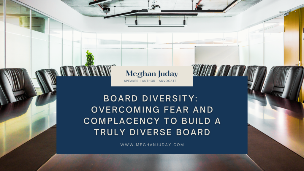 Board Diversity Overcoming Fear and Complacency to Build a Truly Diverse Board