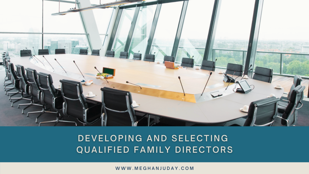 Developing and Selecting Qualified Family Directors