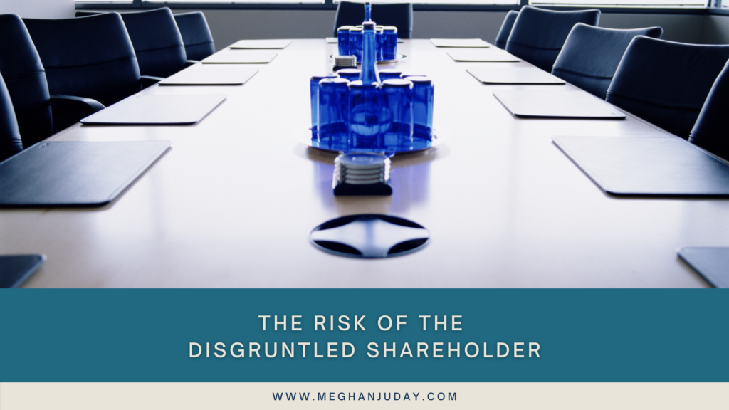 The Risk of the Disgruntled Shareholder